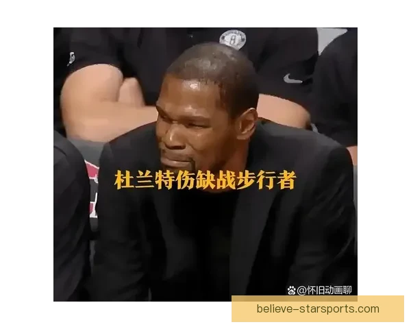 杜兰特脚踝伤势恢复进展影响太阳轮换阵容调整方案